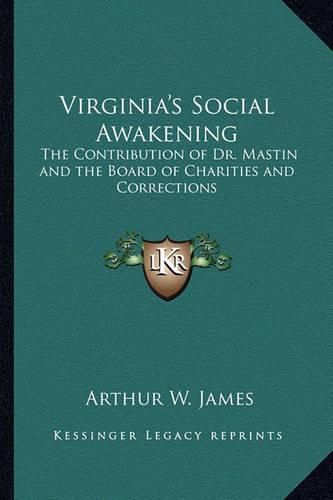 Cover image for Virginia's Social Awakening: The Contribution of Dr. Mastin and the Board of Charities and Corrections