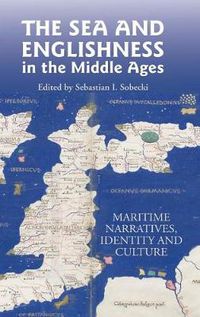 Cover image for The Sea and Englishness in the Middle Ages: Maritime Narratives, Identity and Culture