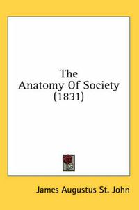 Cover image for The Anatomy of Society (1831)