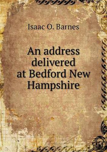 Cover image for An address delivered at Bedford New Hampshire