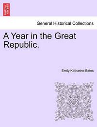 Cover image for A Year in the Great Republic.