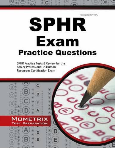 Cover image for SPHR Exam Practice Questions: SPHR Practice Tests & Review for the Senior Professional in Human Resources Certification Exam