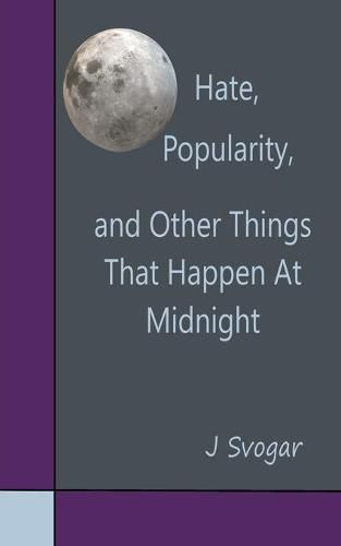 Cover image for Hate, Popularity, And Other Things That Happen At Midnight