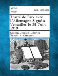 Cover image for Traite de Paix Avec L'Allemagne Signe a Versailles Le 28 Juin 1919