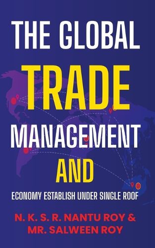 The Global Trade Management and Economy Establish Under Single Roof