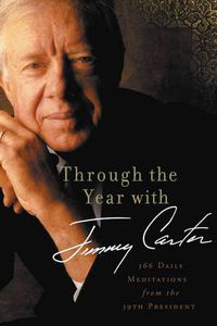 Cover image for Through the Year with Jimmy Carter: 366 Daily Meditations from the 39th President