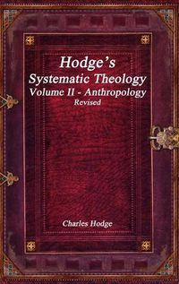 Cover image for Hodge's Systematic Theology Volume II - Anthropology Revised