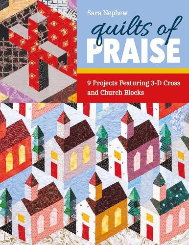 Cover image for Quilts of Praise: 9 Projects Featuring 3-D Cross and Church Blocks