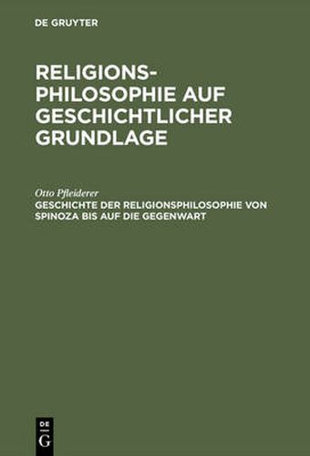 Religionsphilosophie auf geschichtlicher Grundlage, Geschichte der Religionsphilosophie von Spinoza bis auf die Gegenwart