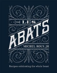 Cover image for Les Abats: Recipes celebrating the whole beast