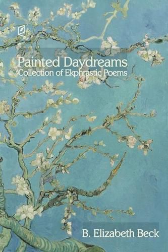 Cover image for Painted Daydreams: Collection of Ekphrastic Poems