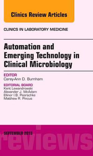 Cover image for Automation and Emerging Technology in Clinical Microbiology, An Issue of Clinics in Laboratory Medicine