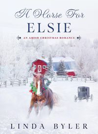 Cover image for A Horse for Elsie: An Amish Christmas Romance