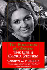 Cover image for The Education of a Woman: The Life of Gloria Steinem