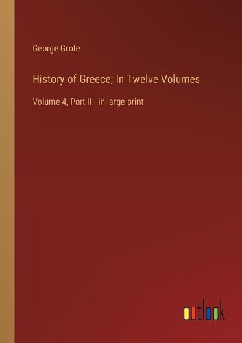 Cover image for History of Greece; In Twelve Volumes