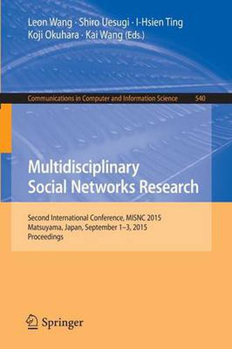 Cover image for Multidisciplinary Social Networks Research: Second International Conference, MISNC 2015, Matsuyama, Japan, September 1-3, 2015. Proceedings