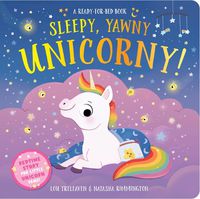 Cover image for Sleepy, Yawny Unicorny! a Ready-For-Bed Book