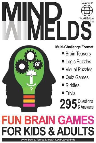 Cover image for 295 Fun Brain Teasers, Logic/Visual Puzzles, Trivia Questions, Quiz Games and Riddles: MindMelds Volume 2, World Edition - Fun Diversions for Your Mental health