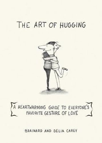 Art of Hugging: A Heartwarming Guide to Everyone's Favorite Gesture of Love