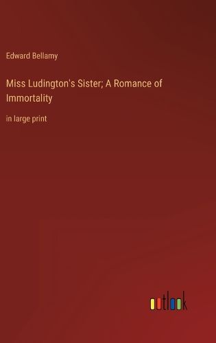 Cover image for Miss Ludington's Sister; A Romance of Immortality