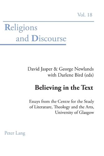 Cover image for Believing in the Text: Essays from the Centre for the Study of Literature, Theology, and the Arts, University of Glasgow