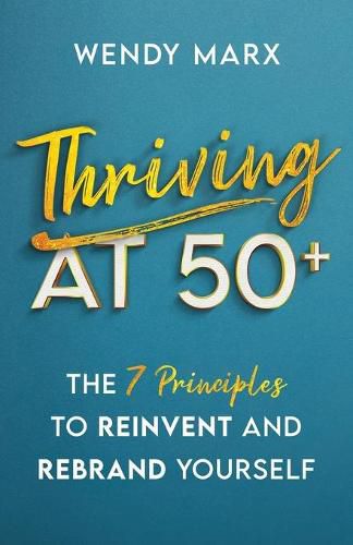 Cover image for Thriving at 50+: The 7 Principles to Rebrand and Reinvent Yourself