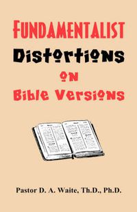 Cover image for Fundamentalist Distortions on Bible Versions