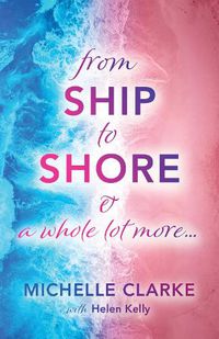 Cover image for From Ship to Shore & A Whole Lot More...