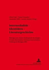 Cover image for Intermedialitaet - Identitaeten - Literaturgeschichte: Beitraege Zum Vierten Kolloquium Des Jungen Forums Slavistische Literaturwissenschaft, Freiburg Im Breisgau 2001