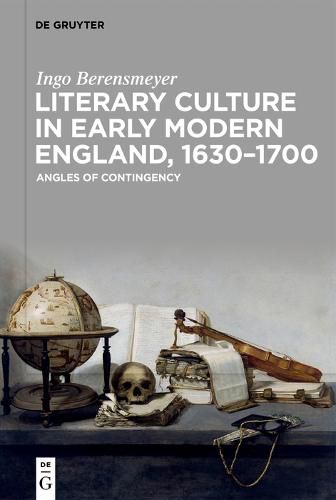 Cover image for Literary Culture in Early Modern England, 1630-1700: Angles of Contingency