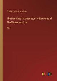 Cover image for The Barnabys In America, or Adventures of The Widow Wedded