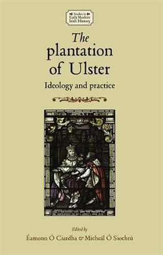 Cover image for The Plantation of Ulster: Ideology and Practice
