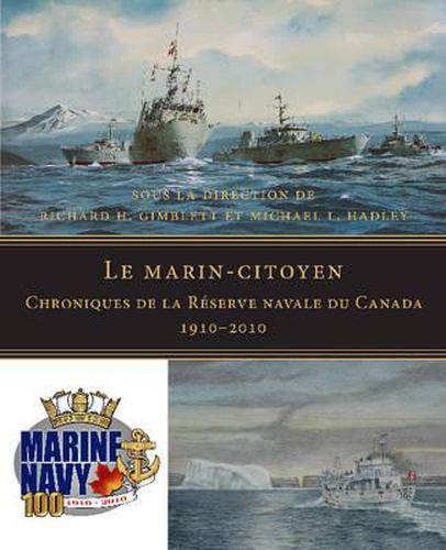 Le marin-citoyen: Chroniques de la Reserve navale du Canada 1910-2010