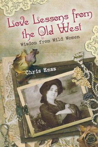 Cover image for Love Lessons from the Old West: Wisdom From Wild Women