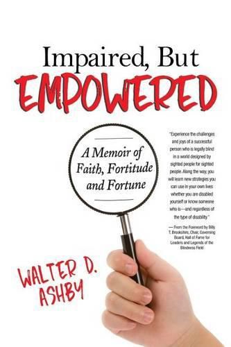 Cover image for Impaired, But Empowered: A Memoir of Faith, Fortitude and Fortune