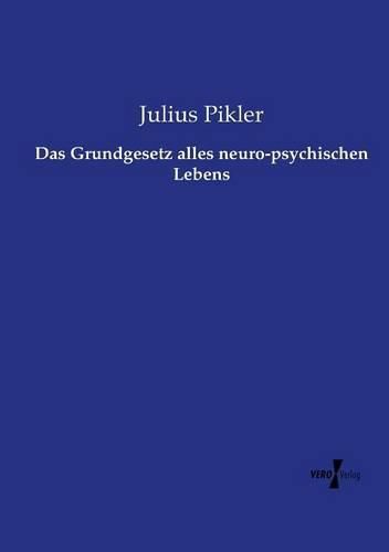 Cover image for Das Grundgesetz alles neuro-psychischen Lebens
