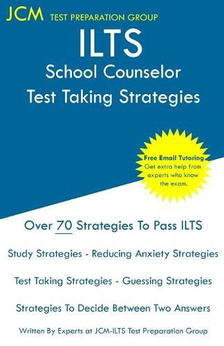 Cover image for ILTS School Counselor - Test Taking Strategies: ILTS 181 Exam - Free Online Tutoring - New 2020 Edition - The latest strategies to pass your exam.