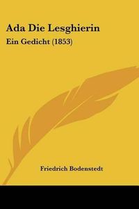 Cover image for ADA Die Lesghierin: Ein Gedicht (1853)