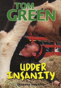 Cover image for Tom Green: Udder Insanity