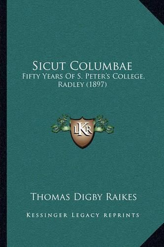 Sicut Columbae: Fifty Years of S. Peter's College, Radley (1897)