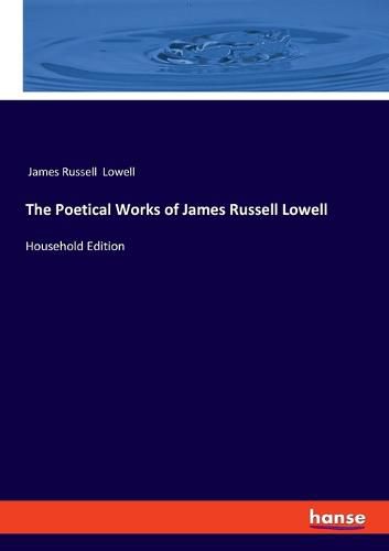 Cover image for The Poetical Works of James Russell Lowell