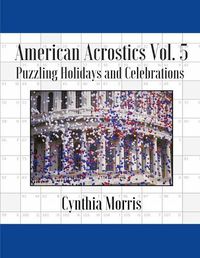 Cover image for American Acrostics Volume 5: Puzzling Holidays and Celebrations