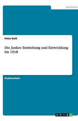 Cover image for Die Junker. Entstehung und Entwicklung bis 1918