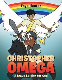 Cover image for Christopher Omega: A Brave Soldier for God