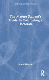 Cover image for The Mature Student's Guide to Completing a Doctorate