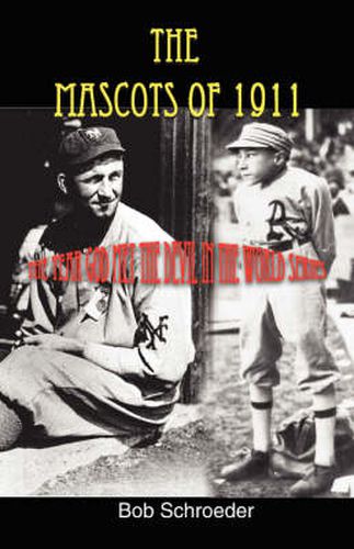 Cover image for The Mascots of 1911: The Year God Met the Devil in the World Series