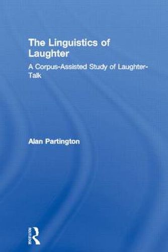 Cover image for The Linguistics of Laughter: A corpus-assisted study of laughter-talk