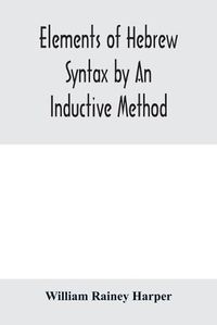 Cover image for Elements of Hebrew syntax by an inductive method