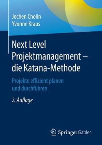 Cover image for Next Level Projektmanagement - Die Katana-Methode: Projekte Effizient Planen Und Durchfuhren