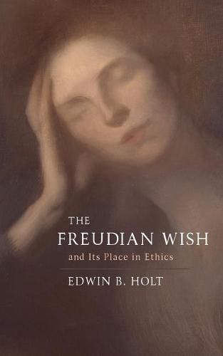 Cover image for The Freudian Wish and Its Place in Ethics